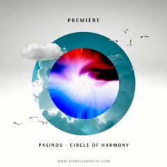 [PREMIERE] PASINDU - Circle Of Harmony [Big Bells Records]