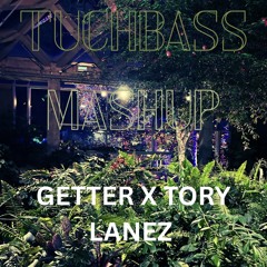 Getter x Tory Lanez Tuchbass Mashup