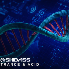 ShiBass - Trance & Acid (Coming Soon)