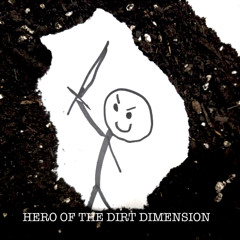 Hero of The Dirt Dimension