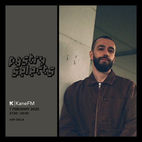 7 February 2025 - Pastry Selects (w/ Calla)