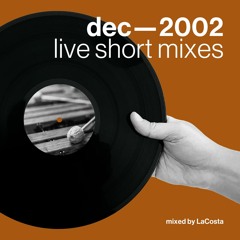 Dec 2002 — Live Short Mixes