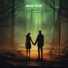 Never Work