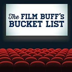 DOWNLOAD EBOOK 📮 The Film Buff's Bucket List: The 50 Movies of the 2000s to See Befo