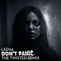 Leena - Don't Panic (The Twisted Remix)