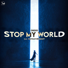 Orexo (ft. Nathan Brumley) - Stop My World