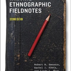 ⚡Read🔥Book Writing Ethnographic Fieldnotes, Second Edition (Chicago Guides to Writing,