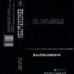 HEROINFAJTER x HALFDEADSHOGUN - THA FUNDAMENTALS (full tape)