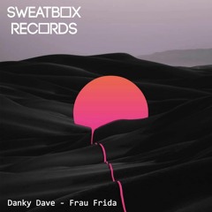 PREMIERE: Danky Dave - Frau Frida (Original Mix) [Sweatbox Records]