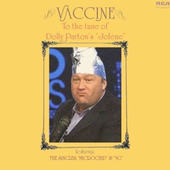 Vaccine [to the tune of Dolly Parton's "Jolene"]