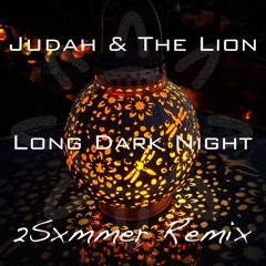 Judah & The Lion - Long Dark Night (2Sxmmer Remix)