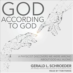 [DOWNLOAD] EBOOK 📭 God According to God: A Physicist Proves We've Been Wrong About G