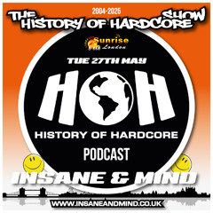 The History Of Hardcore Show - Insane & Mind - Sunrise FM - 27th May 2025