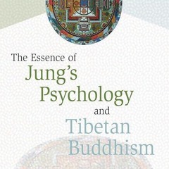 read✔ The Essence of Jung's Psychology and Tibetan Buddhism: Western and Eastern