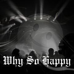 [FREE DOWNLOAD] Why So Happy (Extended Mix)