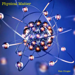 Physical Matter (Ken Clinger)