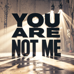 You Are Not Me
