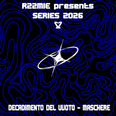 R22MIE pres. SERIES 2026 | DECADIMENTO DEL VUOTO - MASCHERE