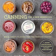 [View] KINDLE 💔 Canning for a New Generation: Bold, Fresh Flavors for the Modern Pan