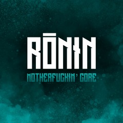 Rōnin - Motherfuckin' Core