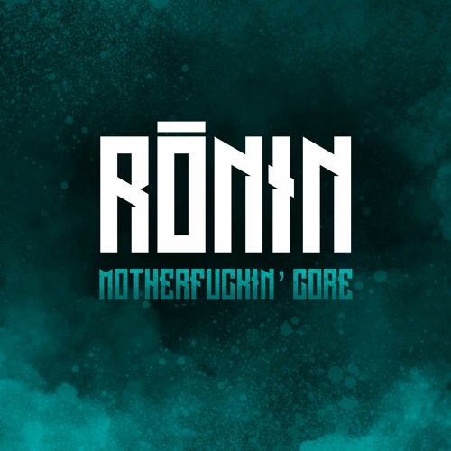 Rōnin - Motherfuckin' Core