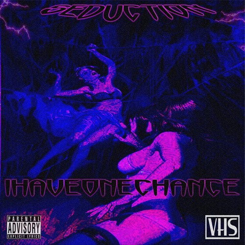 IHAVEONECHANCE - SEDUCTION