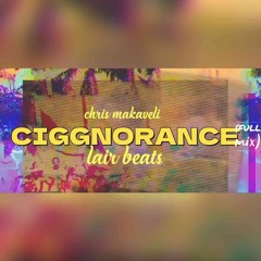 ciggnorance (full mix) - higher power