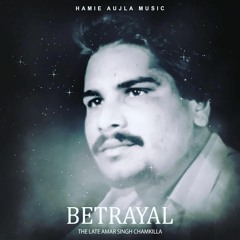 Betrayal feat. Amar Singh Chamkila