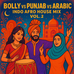 Bolly vs Punjab vs Arabic Indo Afro House Mix - Vol 2 - Dj Aladdin - 2025