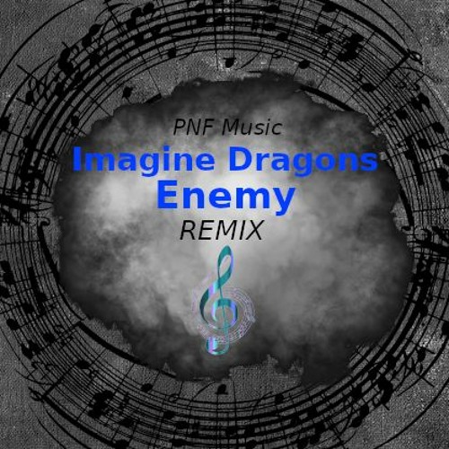 Imagine Dragons - Enemy (Remix)