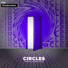 THODE & Louis Little - Circles | The Greenroom