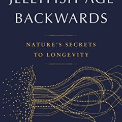 [VIEW] EBOOK 📥 Jellyfish Age Backwards: Nature's Secrets to Longevity by  Nicklas Br