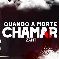 Zant - Quando A Morte Chamar