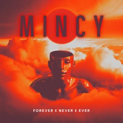 [FREE DL] Mincy - Forever And Never And Ever