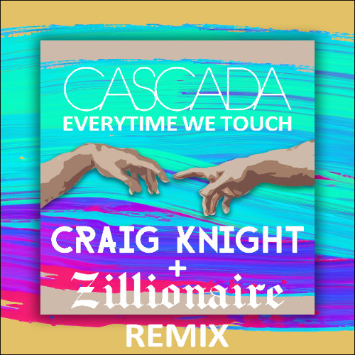 Cascada -Everytime We Touch (Zillionaire x Craig Knight Remix)