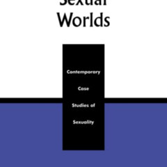 Get EPUB 🗸 Different Sexual Worlds: Contemporary Case Studies on Sexuality by  Dick
