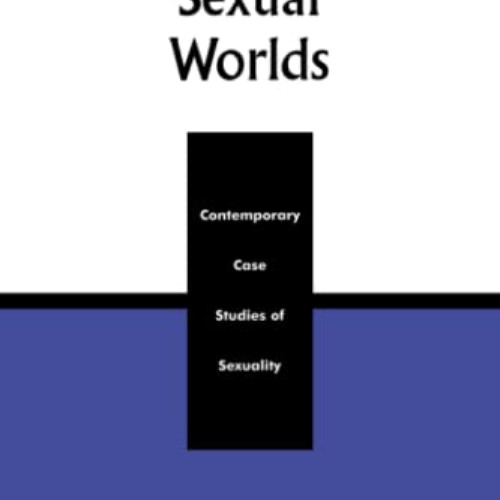 [Free] KINDLE 📒 Different Sexual Worlds: Contemporary Case Studies on Sexuality by