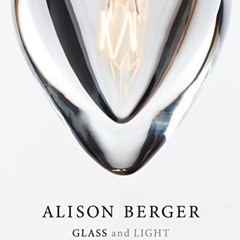 [ACCESS] EPUB 📜 Alison Berger: Glass and Light by  Holly Hunt,Matilda McQuaid,Pilar