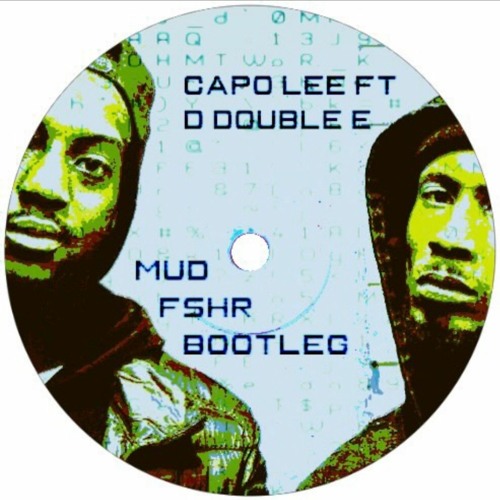 Capo Lee Ft. D Double - Mud [FSHR BOOTLEG]