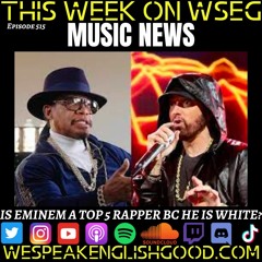 Episode 515 - Is Eminem A Top 5 Rapper Because He IS White