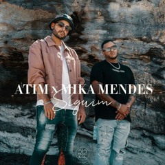 Atim & Mika Mendes - Siguim