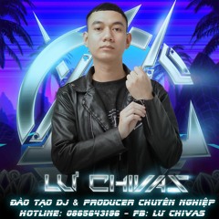 Chay Ve Khoc Voi Anh - Lu Chivas Remix