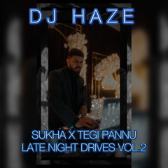 Tegi Pannu X Sukha | Late Night Drive Vol.2 | DJ HaZe