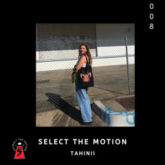 Select the Motion 008: Tahinii