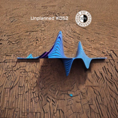 Unplanned #052 - 21C Progressive House