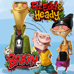 Ed Edd And Heady - BAKiN