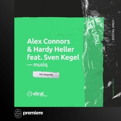 Premiere: Alex Connors & Hardy Heller Feat. Sven Kegel - Musiq (Original Mix) - Ohral Recordings