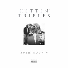 Rush Hour V - Hittin' Triples