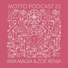 MOTTO Podcast.22 by Miia Magia & Zoe Xenia