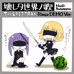 壊レタ世界ノ歌(The LASTTRAK Remix DEMO Ver) 【NieR：Automata】 #ニーアオートマタ